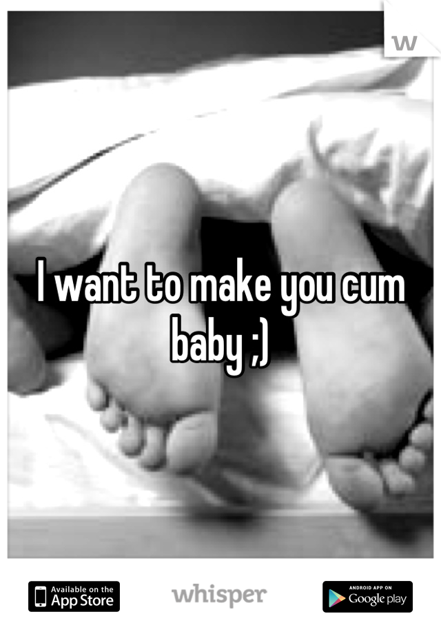 i want you cum